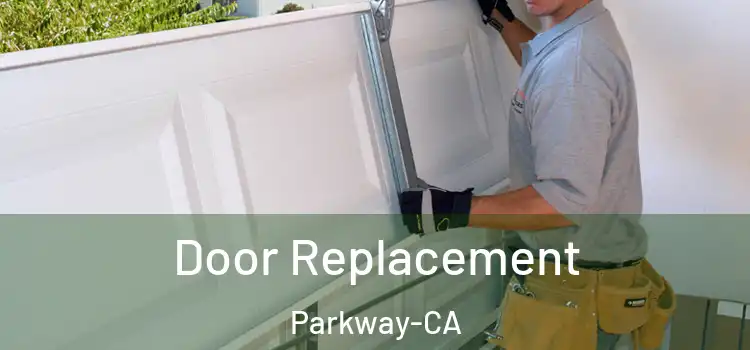  Door Replacement Parkway-CA