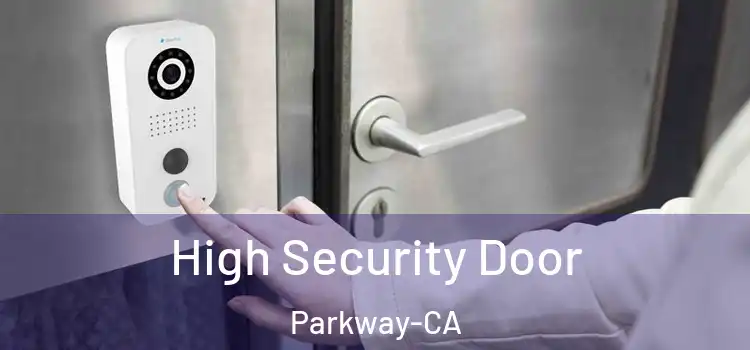  High Security Door Parkway-CA